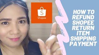 How to Return/Refund Shopee orders | How to Refund Shopee Shipping Payment for Return item