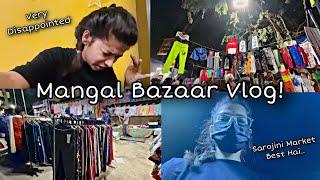 Mangal Bazaar Vlog! *Sarojini Market Best Hai*