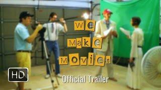 "We Make Movies" - Official Trailer