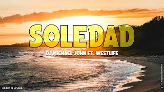 Westlife - Soledad (Club Banger) Dj Michael John Remix