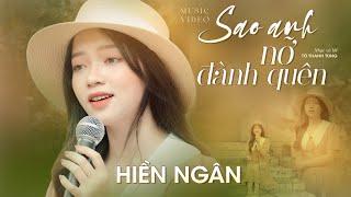 SAO ANH NỠ ĐÀNH QUÊN | HIỀN NGÂN (Version Lofi)