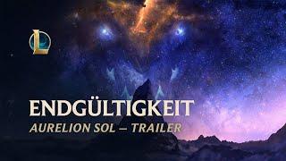 Endgültigkeit: Aurelion Sol | Trailer für die Champion-Aktualisierung – League of Legends