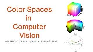 Color Spaces in Computer Vision - RGB, HSV and LAB (theory + code)