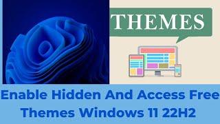 How to enable hidden themes in windows 11 and access free themes