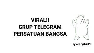 GRUP TELEGRAM PERSATUAN BANGSA #gruptelegram #persatuanbangsa #telegram #viral #viralvideo