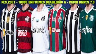 PES 2021 - TODOS UNIFORMES DO BRASILEIRÃO SÉRIE A - PATCH BMPES 7.0 TEMPORADA 2022 - 4K