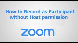 How to Record Zoom Meeting as Participant without Host Permission