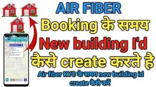 Air fiber kyc ya booking ke samye New building id kaise create kare | How to create new building id