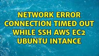 Network error: Connection timed out while SSH AWS EC2 ubuntu intance