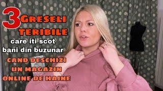 3 greseli TERIBILE de evitat cand deschizi un MAGAZIN ONLINE de haine