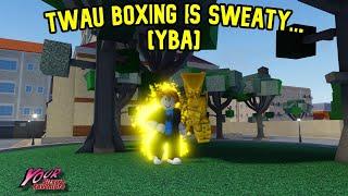 [YBA] Twau Boxing is SWEATY...