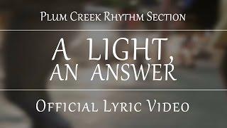 Plum Creek Rhythm Section - "A Light, an Answer" [Official Lyric Video]