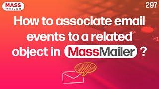 How to associate email events to a related object in MassMailer?