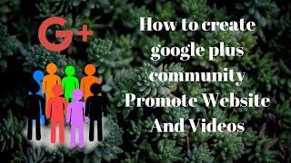 how to create google plus community  Promote Website And Videos | DigitalRakesh