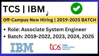 TCS | IBM Off-Campus Latest Hiring | 2019-2022, 2023, 2024, 2025 BATCH | Apply Process | Jobs