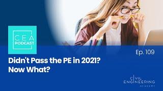 CEA  - 109 Didn't Pass the PE in 2021?  Now What?