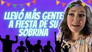 Tía lleva MÁS GENTE a fiesta DE SU SOBRINA