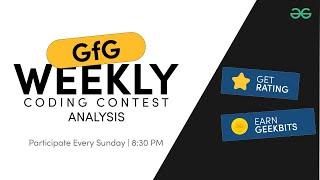 GFG Weekly Coding Contest - 162 Post Analysis | GeeksforGeeks Practice