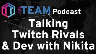 Talking Twitch Rivals and EFT Dev. With Nikita - The Team Podcast - Escape from Tarkov