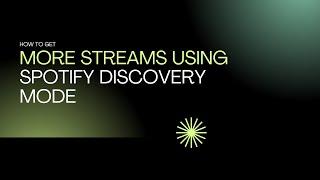 How to get more streams using Spotify Discovery Mode