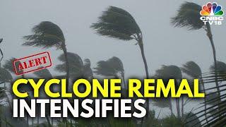 Cyclone Remal Updates: Severe Cyclonic Storm, Remal Nears West Bengal | N18V