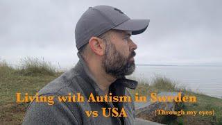 Living on the autism spectrum in Sweden versus America- My own experience.