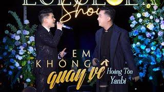 EM KHÔNG QUAY VỀ - YANBI & HOÀNG TÔN live at #Lululola