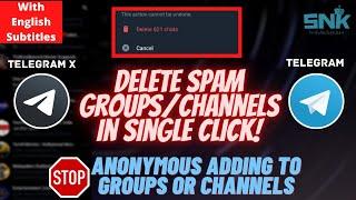 DELETE Spam Groups/Channels In SINGLE CLICK! | STOP Anonymous Adding To Groups/Channels | Telegram X