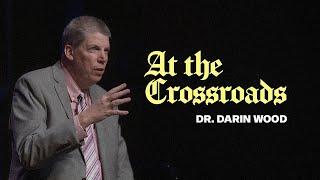 September 22, 2024 | Dr. Darin Wood | At the Crossroads