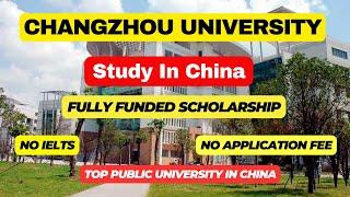 Changzhou University Fully Funded Scholarship 2024-25: Pursue Your Dreams in China┃BS, MS, PHD