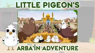 Little Pigeon's Arbaʿīn Adventure | Arbaʿīn Animation