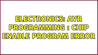 Electronics: AVR Programming : Chip Enable Program Error