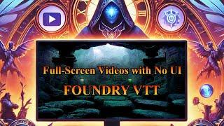 How to Play Full-Screen Videos as a cut scene with No UI in Foundry VTT - Step-by-Step Guide