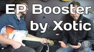 EP Booster Pedal by Xotic - Product Review by YourGuitarSage