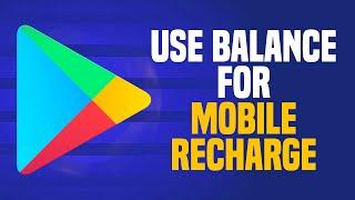 How To Use Google Play Balance For Mobile Recharge (EASY!)