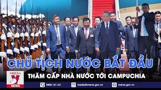 Chủ tịch nước Tô Lâm bắt đầu thăm cấp Nhà nước tới Campuchia - VNews