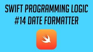 Swift Programming Logic, #14: Date Formatter