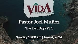 Vida Christian Church - Pastor Joel Muñoz: The Last Days Pt. 1