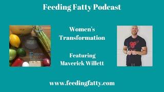 Feeding Fatty - Women's Transformation with Maverick Willett