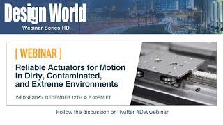 Webinar: Reliable Actuators for Motion in Dirty, Contaminated & Extreme Environments