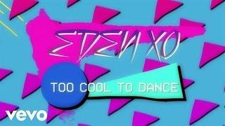 Eden xo - Too Cool To Dance (Lyric Video)