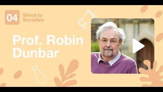 Wired to Socialize | Prof. Robin Dunbar | Episode 4: Discovering the Dynamics of Social Circles