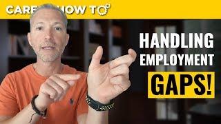 How to Handle Gaps in Employment