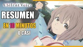 KOE NO KATACHI ( A SILENT VOICE ) RESUMEN EN 10 MINUTOS CASI