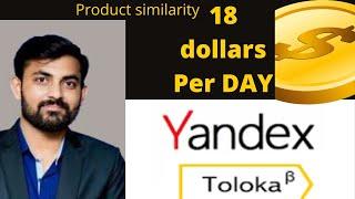 Toloka Yandex : Product Similarity Task  Earn upto 18 dollar per day