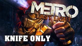Can You Beat Metro Last Light With Only A Knife?