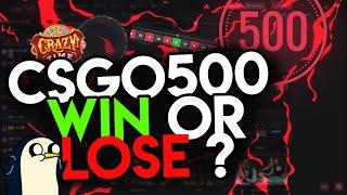 CSGO500 - Win or Lose HUH?