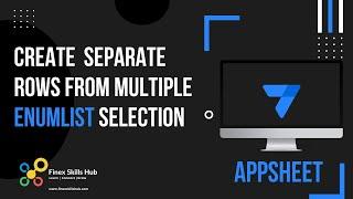 Create separate rows from multiple Enumlist selections in AppSheet.