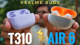 realme Buds T310 VS realme Buds Air 6  Shall we save some Money 