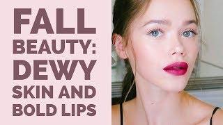 Fall Beauty Trend: Dewy Skin & Bold Lips